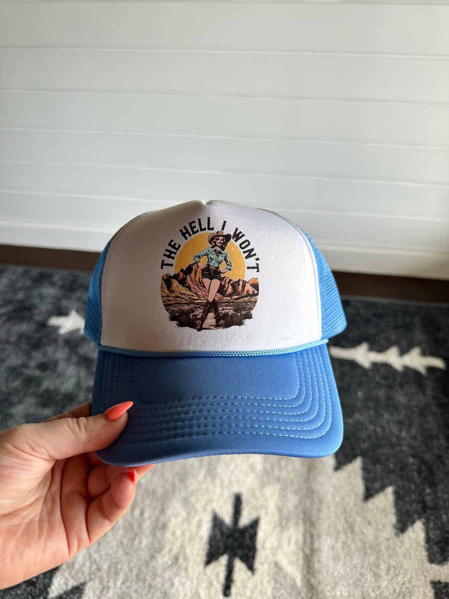 The Hell I Wont Trucker Hat